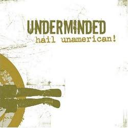 Underminded : Hail Unamerican!